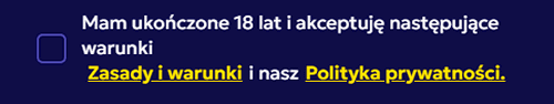 Potwierdź swoją pełnoletniość oraz zapoznanie się z Polityką Prywatności Potwierdź swoją pełnoletniość oraz zapoznanie się z Polityką Prywatności